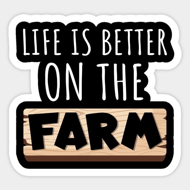 Life Is Better on the Farm Sticker by maxcode